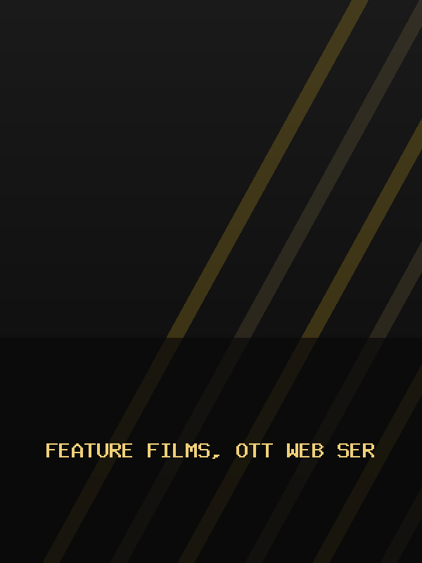 Feature Films, OTT Web Series & Short Films